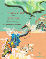 Chinese Myths and Legends: A Bilingual Treasury of Timeless Stories Illustrated 1632880822 Book Cover