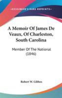 A Memoir Of James De Veaux, Of Charleston, South Carolina: Member Of The National 143746033X Book Cover