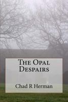 The Opal Despairs 1973711680 Book Cover