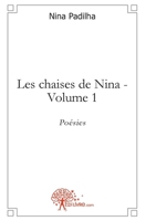 Les chaises de Nina - Tome 1: Poésies (French Edition) 2812145366 Book Cover
