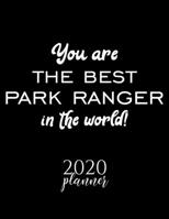 You Are The Best Park Ranger In The World! 2020 Planner: Nice 2020 Calendar for Park Ranger | Christmas Gift Idea for Park Ranger | Park Ranger Journal for 2020 | 120 pages 8.5x11 inches 1710379057 Book Cover