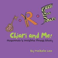 Chiari and Me!: Hosannah's Invisible Illness Story B0BF2XK8PB Book Cover