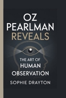 Oz Pearlman Reveals: The Art of Human Observation B0FXN333J4 Book Cover