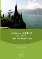 Bilder Aus Sud-Tirol Und Von Den Ufern Des Gardasees 1167671813 Book Cover
