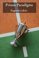 Prison Paradigms: Analyzing behavior patterns and motive recognition 1088157963 Book Cover