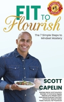 Fit To Flourish: The 7 Simple Steps to Mindset Mastery 0645438049 Book Cover