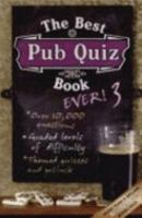 The Best Pub Quiz Book Ever! 3 (Quiz Book) 1844428915 Book Cover