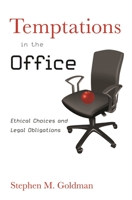 Temptations in the Office: Ethical Choices and Legal Obligations 0275996751 Book Cover