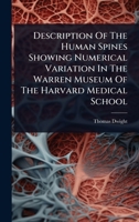 Description Of The Human Spines Showing Numerical Variation In The Warren Museum Of The Harvard Medical School 1024508927 Book Cover