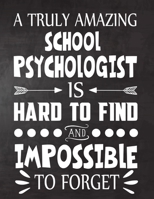 A Truly Amazing School psychologist  is Hard To Find and Impossible To Forget: Perfect for Notes, Journaling,journal/Notebook,school pathologist  Gift,original appreciation cool gag gift 1695425871 Book Cover