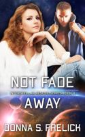 Not Fade Away, Interstellar Rescue Series Book 4 1732019010 Book Cover