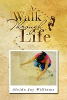 A Walk Through Life 1477158278 Book Cover