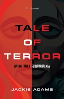Tale of Terror: Living with Schizophrenia 1958889741 Book Cover