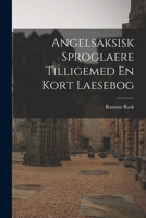 Angelsaksisk Sproglaere Tilligemed En Kort Laesebog 1019086548 Book Cover