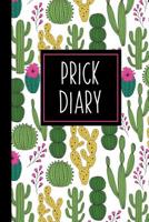 Prick Diary: A Funny Blood Sugar Log Book - Daily 1-Year Glucose Tracker - Diabetes Journal For Women - Pink Cactus 1081197188 Book Cover