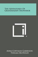 The Adventures of Granddaddy Snowshoe 1258564904 Book Cover