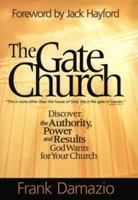 The Gate Church: Realize the Authority, Power, and Results God Wants for Your Church 1886849757 Book Cover