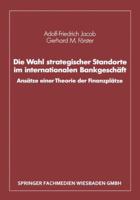 Die Wahl Strategischer Standorte Im Internationalen Bankgeschaft: Ansatze Einer Theorie Der Finanzplatze 3409147381 Book Cover