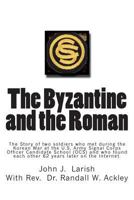 The Byzantine and the Roman: The Story of Two Soldiers Who Met During the Korean War at the U.S. Army Signal Corps Officer Candidate School (Ocs) and Who Found Each Other 62 Years Later on the Interne 1511865180 Book Cover