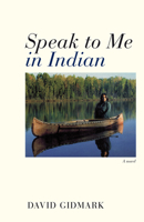 Speak to Me in Indian: A Novel 1771860537 Book Cover