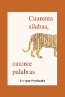 Cuarenta sílabas, catorce palabras B08L25HX1X Book Cover