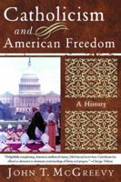 Catholicism and American Freedom: A History 0393047601 Book Cover