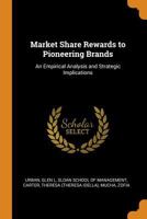Market Share Rewards to Pioneering Brands: An Empirical Analysis and Strategic Implications 0343233576 Book Cover