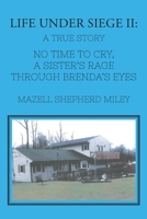 Life Under Siege II: No Time to Cry, A Sister's Rage Through Brenda's Eyes - A True Story 1662415443 Book Cover