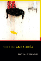 Poet in Andalucia (Pitt Poetry Series) 0822961830 Book Cover