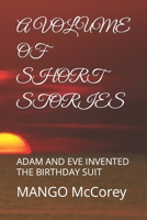 A Volume of Short Stories: Adam and Eve Invented the Birthday Suit B0C87QLJYF Book Cover