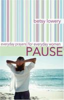 Pause: Everyday Prayers for Everyday Women 0800759273 Book Cover