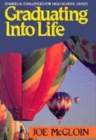 Graduating into Life: Choices and Challenges for High School Grads 0801062268 Book Cover
