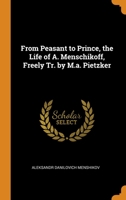 From Peasant to Prince, the Life of A. Menschikoff, Freely Tr. by M.a. Pietzker 0344283348 Book Cover