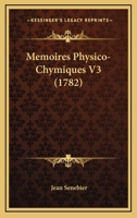 Memoires Physico-Chymiques V3 (1782) 1165937190 Book Cover