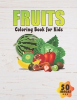 Fruits Coloring Book for Kids: 50 Unique Images Coloring book for Boys, Toddlers, Girls, Preschoolers, Kids B08DC63RLF Book Cover