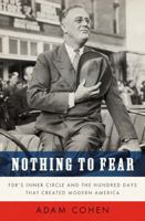Nothing to Fear: FDR's Inner Circle and the Hundred Days That Created Modern America 0143116657 Book Cover
