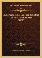 Bucherverzeichniss Der Hauptbibliothek Des Reichs-Marine-Amts (1902) 1161021116 Book Cover