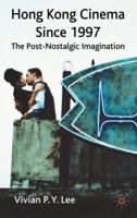 Hong Kong Cinema Since 1997: The Post-Nostalgic Imagination 0230221432 Book Cover