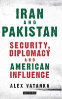 Iran and Pakistan: Security, Diplomacy and American Influence 1784536903 Book Cover