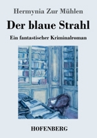 Der blaue Strahl: Ein fantastischer Kriminalroman (German Edition) 3743748150 Book Cover