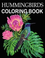 Hummingbirds Coloring Book: Stress Relieving Designs for Adults Relaxation and Boost Creativity Coloring Book Featuring Charming Hummingbirds 1708534105 Book Cover