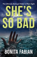 She's So Bad: A Gripping Psychological Thriller with a Shocking Twist (Family Secrets Suspense) B0F5BJXWTF Book Cover