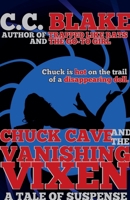 Chuck Cave and the Vanishing Vixen (Chuck Cave Thrillers) B0GRRVL4QZ Book Cover