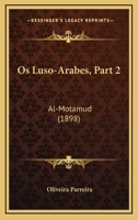 Os Luso-Arabes, Part 2: Al-Motamud (1898) 1166999165 Book Cover