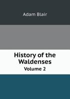 History of the Waldenses Volume 2 5518782667 Book Cover