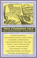 This Stubborn Self: Texas Autobiographies, 1925-2001 0875652662 Book Cover