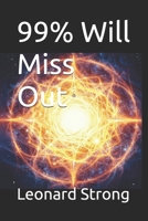 99% Will Miss Out B0GK195M8H Book Cover