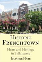 Historic Frenchtown, Heart and Heritage in Tallahasse 1596291494 Book Cover