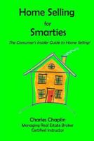 Home Selling For Smarties: The Consumer's Insider Guide to Home Selling 0985210338 Book Cover