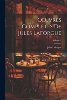 Oeuvres compl�tes de Jules Laforgue; Volume 1 1021264245 Book Cover